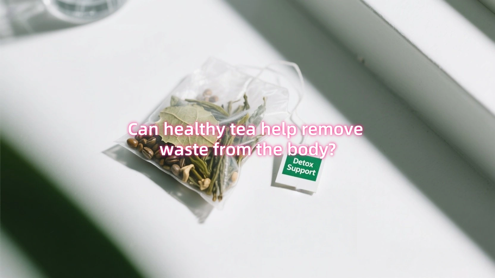 Can healthy tea help remove waste from the body?